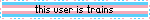 This user is trains! with transgender pride background